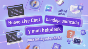 Nuevo Live Chat, bandeja unificada y mini helpdesk para tus Agentes de IA