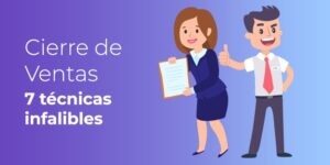 Cierre de Ventas: Las 7 Mejores Técnicas Para Cerrar Más Ventas Y Salirte Con La Tuya [2021]