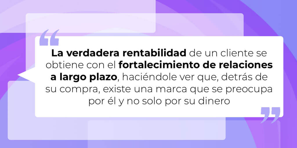 Está completamente demostrado que, un cliente fidelizado es más rentable que crear uno nuevo. Imagen con una cita sobre la rentabilidad de fidelizar clientes