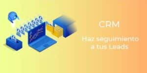 Seguimiento de Clientes: Cómo aprovechar mejor tu CRM