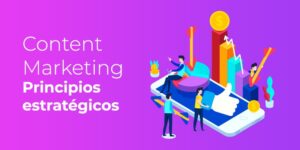 Content Marketing: 6 Principios de una Estrategia de Contenidos Superior [+ Ejemplo]