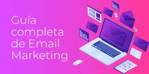 Email Marketing: Cómo diseñar una campaña de Éxito [de 0 a 100] Guía definitiva 2021