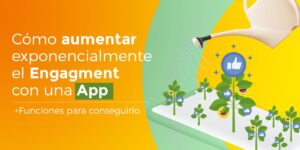 Potencia el Engagement de tu Marca con una App Móvil