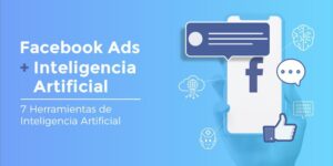 7 Herramientas de Inteligencia Artificial para Facebook Ads