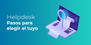 HelpDesk: 10 Pasos Para Elegir Tu Software y 5 claves Para Dar Un Buen Soporte Técnico [+ Manual]