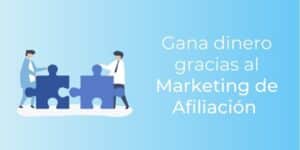 Marketing de Afiliados: Gana dinero promocionando a otros