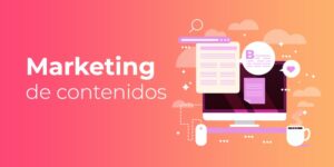 MARKETING DE CONTENIDOS: Qué es y Cómo ayuda a Mejorar tus Ventas [+ 10 Beneficios]