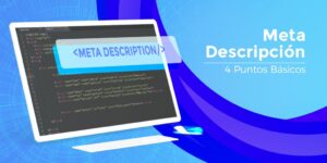 Meta Description: 4 Puntos Básicos para hacer una Meta Descripción de Sobresaliente [+ CASO PRÁCTICO]