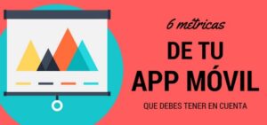 6 Métricas de tu App Móvil que debes tener en cuenta