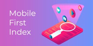 Mobile First Index: Qué es y 8 claves para dominarlo [2021]