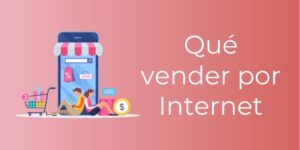 Qué vender por internet: Mejores Productos [para 2021]