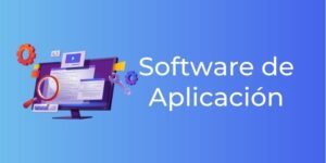 Software de Aplicación: Descubre cómo implementarlo